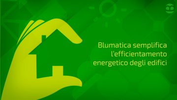 Efficienza energetica e conto termico: Blumatica EGE semplifica verifiche e interventi migliorativi