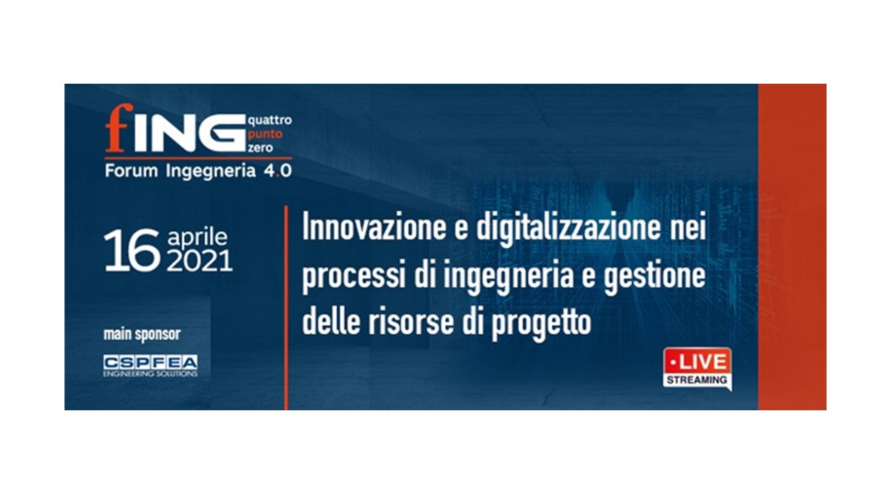 Forum Ingegneria 4.0: l’evento gratuito online su innovazione e digitalizzazione nei processi di ingegneria